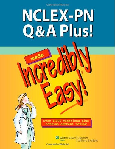 NCLEX-PN Q&A Plus! Made Incredibly Easy! (Incredibly Easy! Series®)