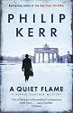 A Quiet Flame: A Bernie Gunther Mystery