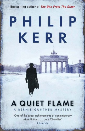 A Quiet Flame: A Bernie Gunther Mystery