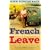 French Leave: A Wonderful Year of Escape and Discovery