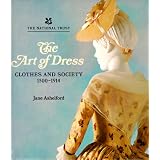 The Art of Dress: Clothes and Society 1500-1914