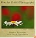 Fine Art Flower Photography: Creative Techniques And The Art Of Observation