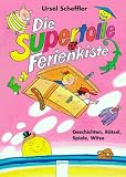 Die supertolle Ferienkiste. ( Ab 9 J.). Geschichten, R�tsel, Spiele, Witze - Ursel Scheffler