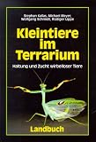 Kleintiere im Terrarium - Haltung und Zucht wirbelloser Tiere - Stephan Kallas, Michael Meyer, Wolfgang Schmidt
