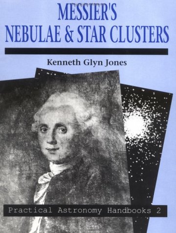 Messier's Nebulae and Star Clusters (Practical Astronomy Handbooks) under Star Gazing in The Books Store