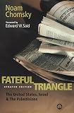 The Fateful Triangle: The United States, Israel and the Palestinians