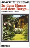 In dem Hause auf dem Berge...: Briefwechsel mit Lesern - Joachim Fernau