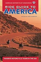 AMA Ride Guide to America: Favorite Motorcycle Tours in the USA (American Motorcyclist Association Ride Guide)