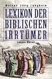 Lexikon der biblischen Irrt&uuml;mer - Von A wie Auferstehung Christi bis Z wie Zeugen Jehovas - Walter-J&ouml;rg Langbein
