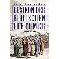 Lexikon der biblischen Irrt�mer. Von A wie Auferstehung Christi bis Z wie Zeugen Jehovas