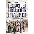 Lexikon der biblischen Irrt�mer. Von A wie Auferstehung Christi bis Z wie Zeugen Jehovas