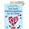 Viel mehr H�hners�ppchen f�r die Seele: Ein B�chlein, das Mut macht, die Seele streichelt und das Innere w�rmt