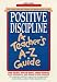 Search : Positive Discipline: A Teacher's A-Z Guide: Turn Common Behavioral Problems into Opportunities for Learning (Positive Discipline)