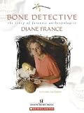 Bone Detective: The Story Of Forensic Anthropologist Diane France (Women`s Adventures in Science)