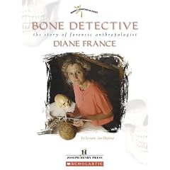 Bone Detective: The Story Of Forensic Anthropologist Diane France (Women's Adventures in Science)