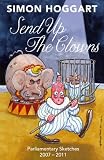 Send up the Clowns: Parliamentary Sketches 2007-11