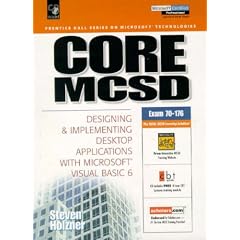 Core MCSD: Designing and Implementing Desktop Applications with Visual Basic 6 (Prentice Hall series on Microsoft technologies)