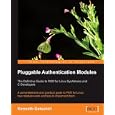 Pluggable Authentication Modules: The Definitive Guide to PAM for Linux SysAdmins and C Developers: A comprehensive and practical guide to PAM for Linux: how modules work and how to implement them