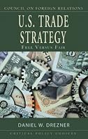 U.S. Trade Strategy:  Free Versus Fair