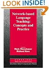 Network-based Language Teaching: Concepts and Practice (Cambridge Applied Linguistics)