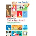 Gut aufger�umt!: Saubermachen schnell und schonend - Die besten Tipps