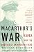 Book MacArthur's War: Korea and the Undoing of an American  Hero