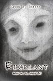 Recreant: What Are You Afraid Of?