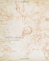 Michelangelo: A Life on Paper Michelangelo: A Life on Paper