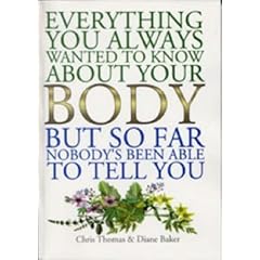 Everything You Always Wanted to Know About Your Body, But So Far Nobody's Been Able to Tell You