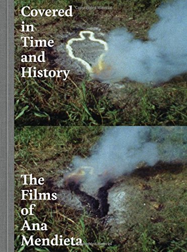 covered in time and history the films of ana mendieta