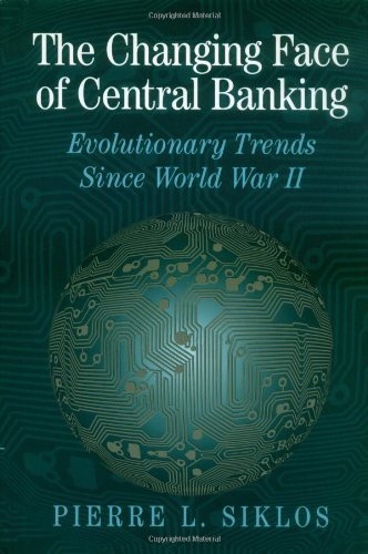 The Changing Face of Central Banking: Evolutionary Trends since World War II (Studies in Macroeconomic History)