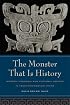 The Monster That Is History: History, Violence, and Fictional Writing in Twentieth-Century China (Philip E. Lilienthal Book in Asian Studies)