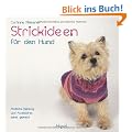 Strickideen f�r den Hund: Modische Kleidung und Accessoires selbst gemacht