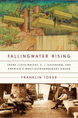 Fallingwater Rising: Frank Lloyd Wright, E. J. Kaufmann, and America