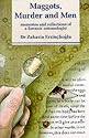 Maggots, Murder and Men: Memories and Reflections of a Forensic Entomologist