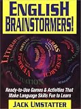 English Brainstormers!: Ready-to-Use Games & Activities That Make Language Skills Fun to Learn