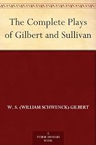 The Complete Plays of Gilbert and Sullivan