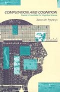 Computation and Cognition: Toward a Foundation for Cognitive Science