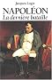 Napol�on : La Derni�re Bataille