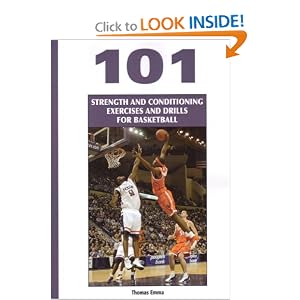 101 Strength And Conditioning Exercises And Drills for Basketball (Coaches Choice) by Thomas Emma