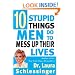 Ten Stupid Things Men Do to Mess Up Their Lives