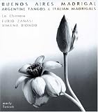 Buenos Aires Madrigal: Argentine Tangos & Italian Madrigals