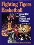 Fighting Tigers Basketball: Great LSU Teams, Players, and Traditions