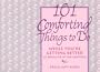 101 Comforting Things to Do While You're Getting Better
