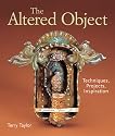 The Altered Object: Techniques, Projects, Inspiration