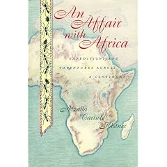 An Affair with Africa: Expeditions and Adventures Across a Continent