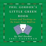 Phil Gordon's Little Green Book: Lessons and Teachings in No Limit Texas Hold'em