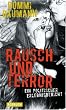 Rausch und Terror: Ein politischer Erlebnisbericht