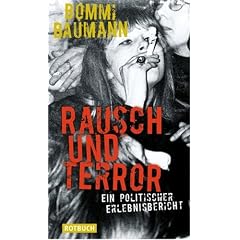 Rausch und Terror: Ein politischer Erlebnisbericht