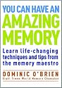 You Can Have an Amazing Memory: Learn life-changing techniques and tips from the memory maestro